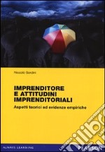 Imprenditori e attitudini imprenditoriali. Aspetti teorici ed evidenze empiriche libro