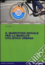 Il marketing sociale per la mobilità ciclistica urbana libro