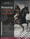 Photoshop. Maschere & fotomontaggi. Ediz. illustrata libro