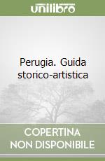 Perugia. Guida storico-artistica libro