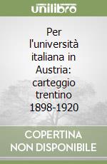 Per l'università italiana in Austria: carteggio trentino 1898-1920 libro