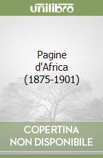 Pagine d’Africa (1875-1901)  libro usato