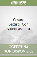 Cesare Battisti. Con videocassetta