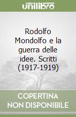 Rodolfo Mondolfo e la guerra delle idee. Scritti (1917-1919) libro