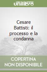 Cesare Battisti: il processo e la condanna libro