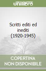 Scritti editi ed inediti (1920-1945) libro