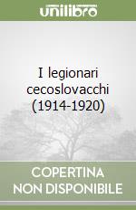 I legionari cecoslovacchi (1914-1920) libro