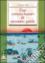 Uno strano bazar di memorie patrie: il Museo Civico di Trento dalla fondazione alla prima guerra mondiale libro