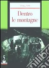 Dentro le montagne. Cantieri idroelettrici, condizione operaia e attività sindacale in trentino negli anni cinquanta del Novecento libro di Pelli Mattia