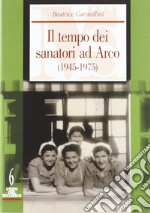 Il tempo dei sanatori ad Arco (1945-1975)