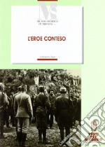 L'eroe conteso. La costruzione del mito di Cesare Battisti negli anni 1916-1935