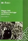 Maggio 1945. «A nemico che fugge ponti d'oro». La memoria popolare e le stragi di Ziano, Stramentizzo e Molina di Fiemme libro di Gardumi Lorenzo