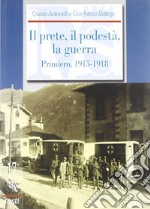 Il prete, il podestà, la guerra. I diari di don Enrico Cipriani ed Enrico Koch Primiero, 1915-1918 libro