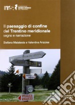 Il paesaggio di confine del Trentino meridionale libro