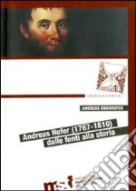 Andreas Hofer (1767-1810). Dalle fonti alla storia