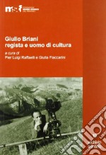 Giulio Briani regista e uomo di cultura. Ediz. illustrata