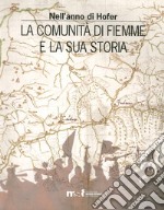 Nell'anno di Hofer. La comunità di Fiemme e la sua storia libro