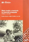 Mass media e memoria. La memoria strappata contese e (con)tesi libro