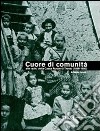 Cuore di comunità. Alle radici della Cassa rurale di Trento (1896-1950). Il credito cooperativo, la città e i suoi contorni libro
