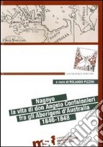 Nagoyo. La vita di Padre Angelo Confalonieri fra gli aborigeni d'Australia. 1846-1848. Ediz. bilingue