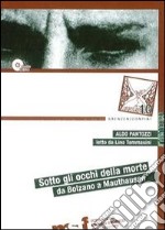 Sotto gli occhi della morte. Da Bolzano a Mauthausen. Con DVD