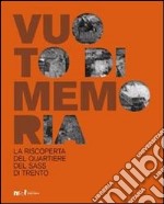 Vuoto di memoria. La riscoperta del quartiere del Sas di Trento. Ediz. illustrata libro