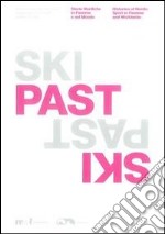 Ski past. Storie nordiche in Fiemme e nel mondo. Ediz. illustrata