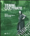 Terre coltivate. Storia dei paesaggi agrari del Trentino libro di De Bertolini A. (cur.)