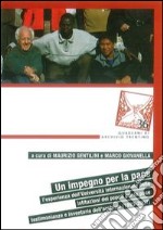 Un impegno per la pace. L'esperienza dell'Università internazionale delle istituzioni dei popoli per la pace. Testimonianze e inventario dell'archivio (1993-2007) libro