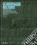 Le montagne dei forti. Paesaggi alpini e architetture militari nell'alta Valle del Chiese 1859-2014 libro