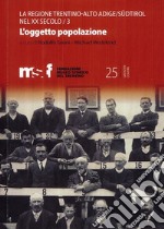 La regione Trentino Alto Adige/Südtirol nel XX secolo. Vol. 3: L' oggetto popolazione libro