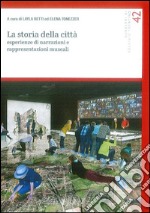 La storia della città. Esperienze di narrazioni e rappresentazioni museali libro