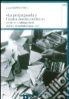 «La propaganda è l'unica nostra cultura». Scritture autobiografiche dal fronte sovietico (1941-1943) libro di Antonelli Q. (cur.)