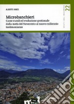 Microbanchieri. Casse rurali ed evoluzione gestionale dalla metà del Novecento al nuovo millennio: testimonianze libro