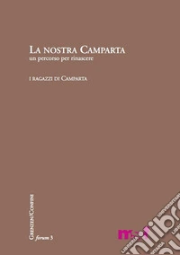 La nostra Camparta. Un percorso per rinascere libro