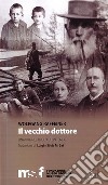 Il vecchio dottore: una vita nel Tirolo di un tempo libro