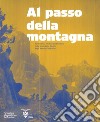 Al passo della montagna. Conoscenza e tutela del territorio nella storia della Società degli alpinisti tridentini libro