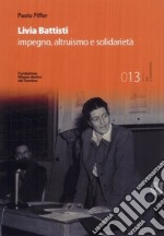 Livia Battisti. l'impegno della solidarietà libro