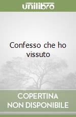 Confesso che ho vissuto