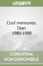 Cool memories. Diari 1980-1990 libro