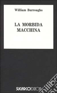 La morbida macchina libro