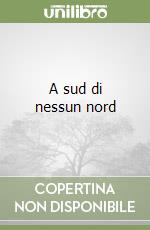 A sud di nessun nord libro