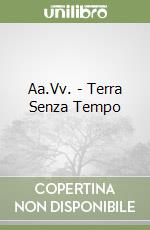 Aa.Vv. - Terra Senza Tempo libro