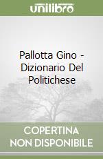 Pallotta Gino - Dizionario Del Politichese libro