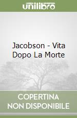 Jacobson - Vita Dopo La Morte libro