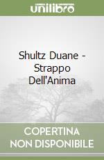 Shultz Duane - Strappo Dell'Anima libro