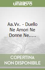 Aa.Vv. - Duello Ne Amori Ne Donne Ne..... libro