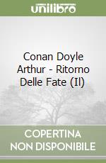 Conan Doyle Arthur - Ritorno Delle Fate (Il) libro