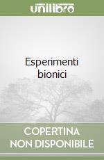 Esperimenti bionici libro