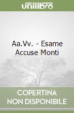 Aa.Vv. - Esame Accuse Monti libro